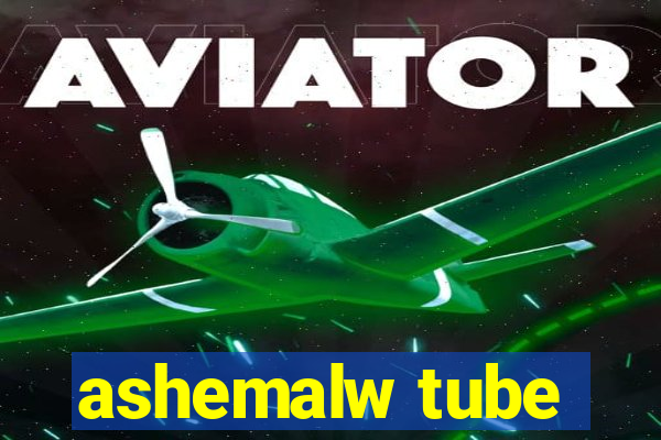 ashemalw tube